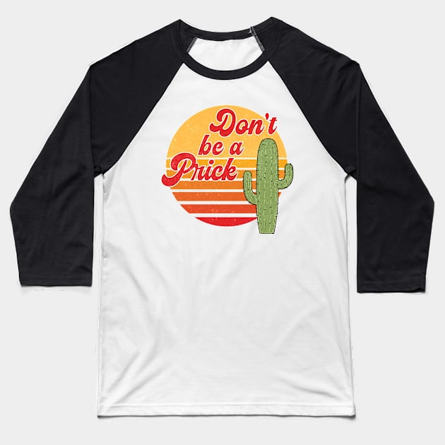 Positive message Don't be a prick Baseball T-Shirt by Positively Petal Perfect 